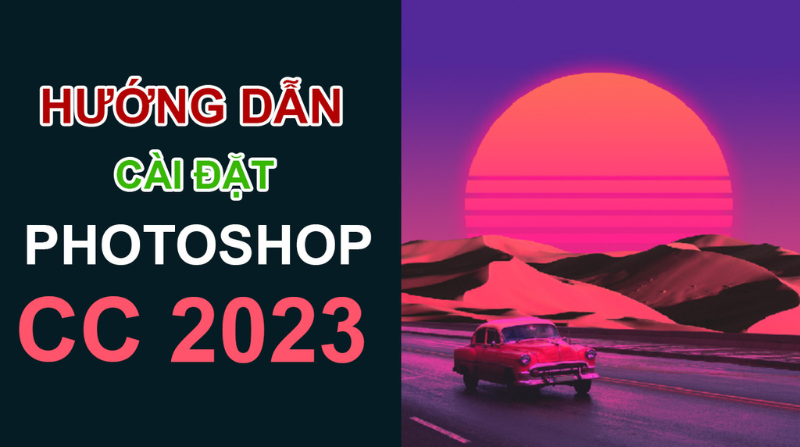 Hướng Dẫn Cài Đặt Photoshop CC 2023