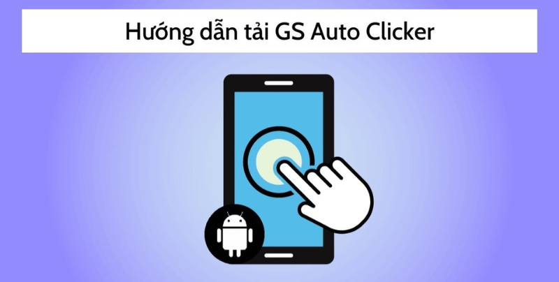 Hướng dẫn cài đặt GS Auto Clicker 3.1.2