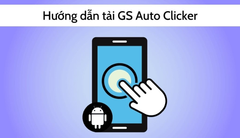 Hướng dẫn cài đặt GS Auto Clicker 3.1.4